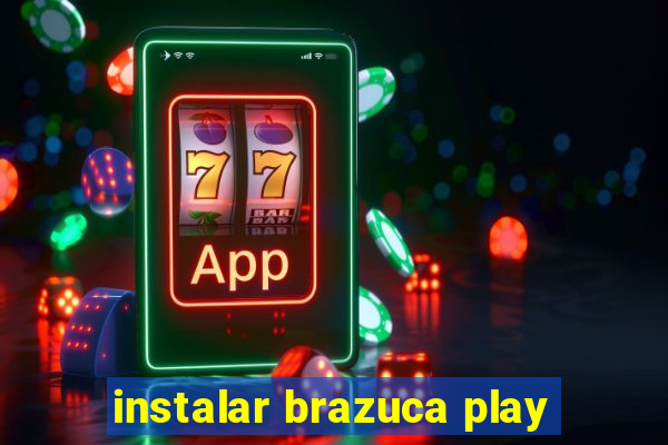 instalar brazuca play